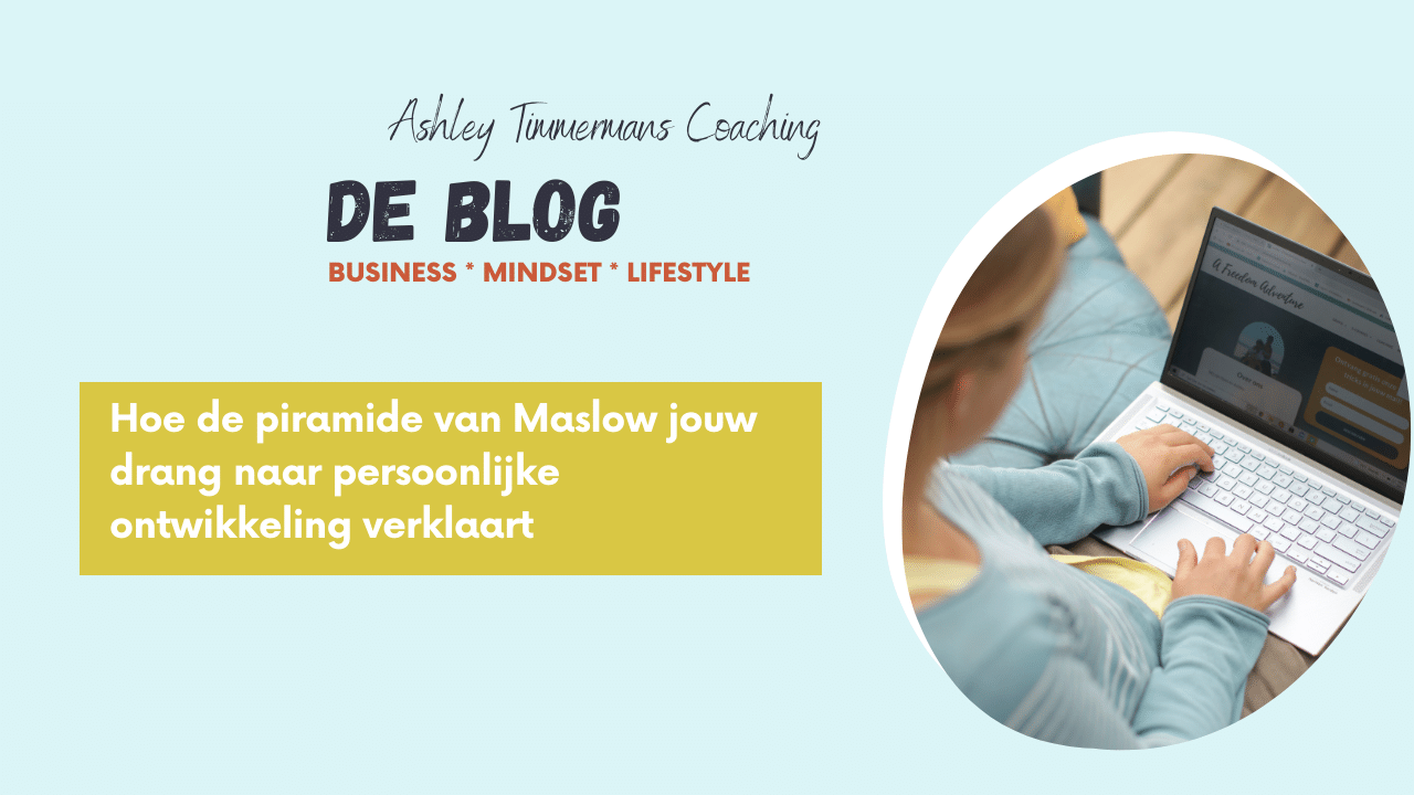 Hoe de piramide van maslow jouw drang naar persoonlijke ontwikkeling verklaart
