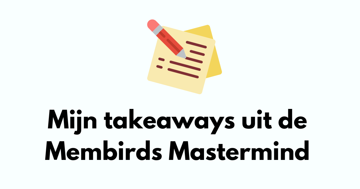 Mijn takeaways uit de membirds mastermind met eelco de boer omslagfoto